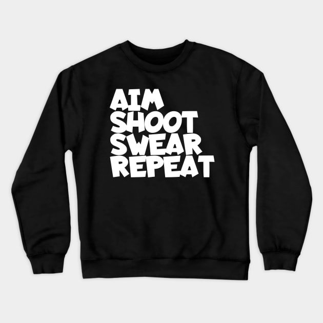 Biliard aim shoot swear repeat Crewneck Sweatshirt by maxcode